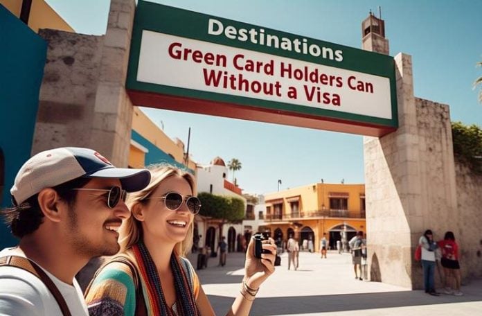 destinations green card holders can visit without visa destinations green card holders can visit without visa